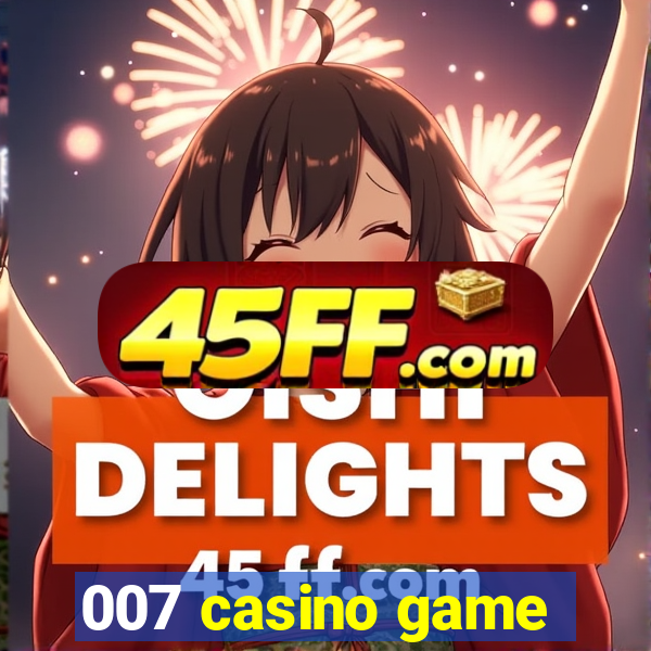 007 casino game